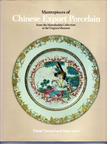 Beispielbild fr Masterpieces of Chinese Export Porcelain from the Mottahedeh Collection in the Virginia Museum zum Verkauf von SecondSale