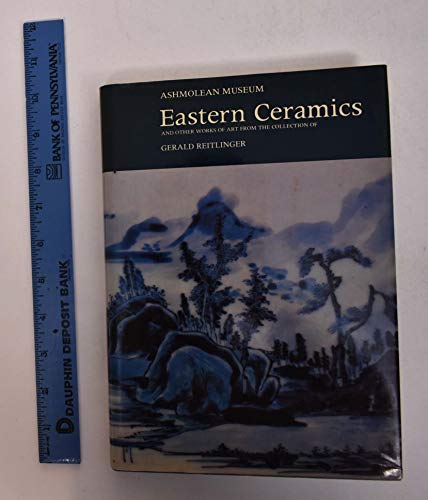 Beispielbild fr Eastern Ceramics and Other Works of Art from the Collection of Gerald Reitlinger zum Verkauf von WorldofBooks