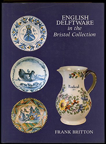 English Delftware in the Bristol Collection.