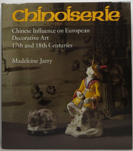 9780856671630: Chinoiserie: Chinese Influence on European Decorative Art, Seventeenth and Eighteenth Centuries