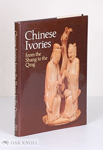 9780856671913: Chinese Ivories from the Shang to the Qing: An Exhibition Organized by the Oriental Ceramic Society Jointly With the British Museum, 24 May to 19 Au