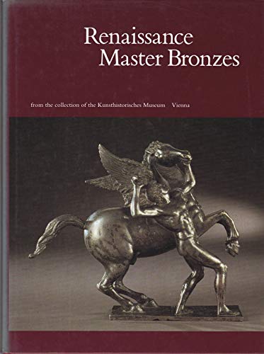 Beispielbild fr Renaissance Master Bronzes: from the Collection of the Kunsthistorisches Museum, Vienna zum Verkauf von HALCYON BOOKS