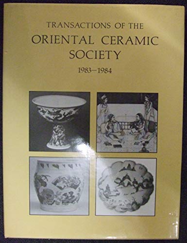 Stock image for Transactions of the Oriental Ceramic Society 1983-1984 for sale by Philip Emery