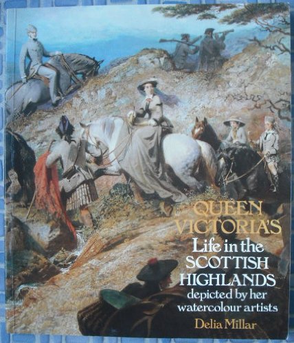 Stock image for Queen Victoria's Life in the Scottish Highlands : Depicted by Her Watercolour Artists for sale by AwesomeBooks