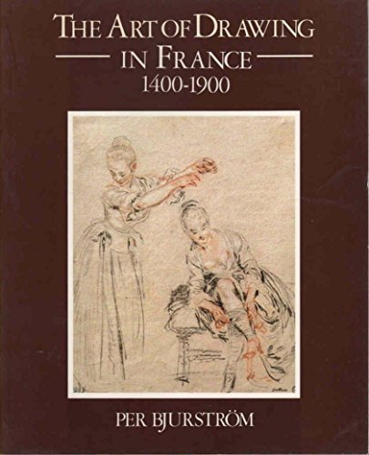 Stock image for The Art of Drawing in France, 1400-1900 Drawings from the Nationalmuseum, Stockholm for sale by Mullen Books, ABAA