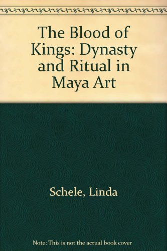 Stock image for The Blood of Kings: Dynasty and Ritual in Maya Art for sale by N. Fagin Books