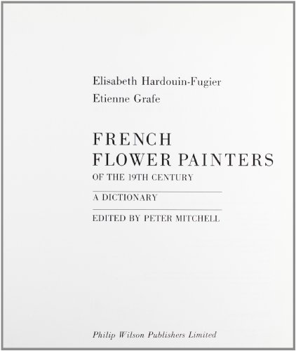 Stock image for French Flower Painters of the Nineteenth Century: A Dictionary for sale by WorldofBooks