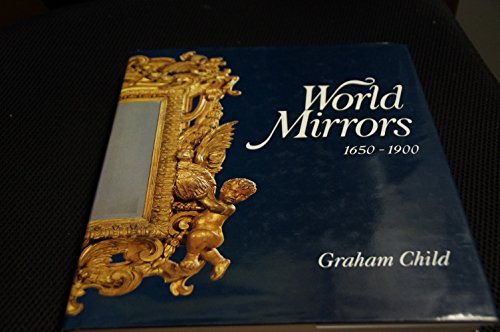 Beispielbild fr World Mirrors, 1650-1900 zum Verkauf von Argosy Book Store, ABAA, ILAB