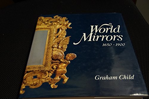 Stock image for World Mirrors: 1650-1900 for sale by Front Cover Books