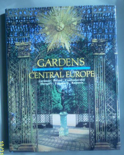 GARDENS IN CENTRAL EUROPE (Germany, Poland, Czechoslovakia, Hungary, Yugoslavia, Rumania)