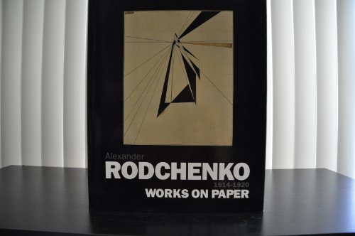 Imagen de archivo de Alexander Rodchenko: Works On Paper, 1914-1920 First Edition a la venta por Uprights