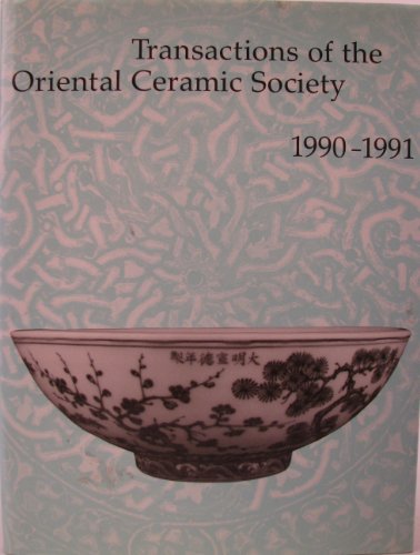 Transactions of the Oriental Ceramic Society 1990-1991. Vol. 55 (Transactions of the Oriental Ceramic Society, Volume 55) (9780856674228) by No Author