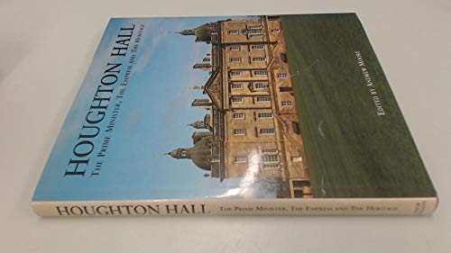 Houghton Hall: The Prime Minister, The Empress and The Heritage