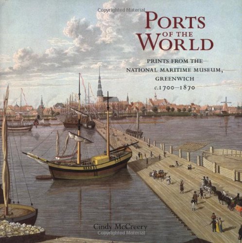 Beispielbild fr Ports of the World: Prints from the National Maritime Museum, Greenwich, c.1700-1870 zum Verkauf von WorldofBooks