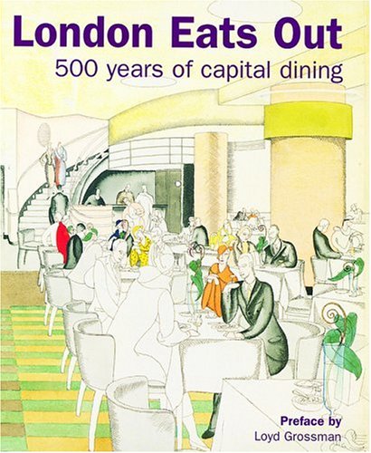 Beispielbild fr London Eats Out: 500 Years of Capital Dining zum Verkauf von WorldofBooks