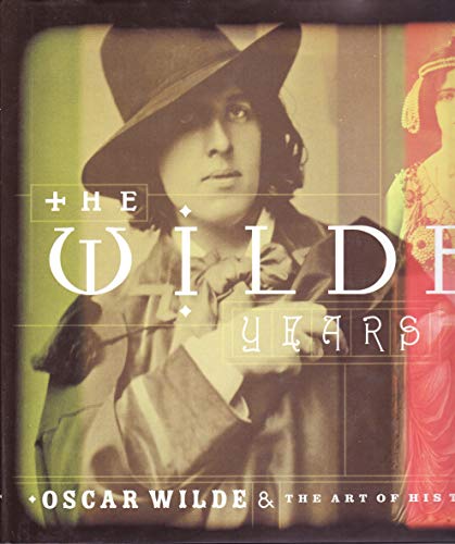 Imagen de archivo de The Wilde Years: Oscar Wilde and His Times a la venta por Hay-on-Wye Booksellers