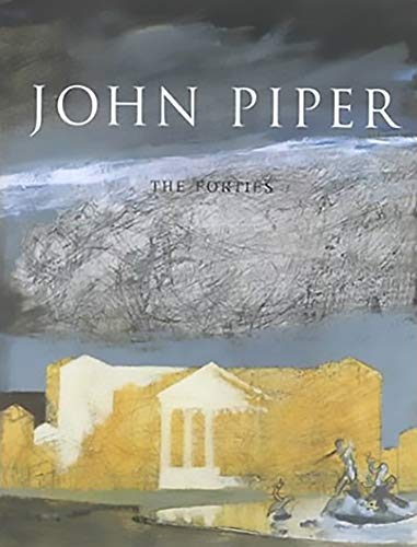 Beispielbild fr JOHN PIPER: THE FORTIES. zum Verkauf von Burwood Books