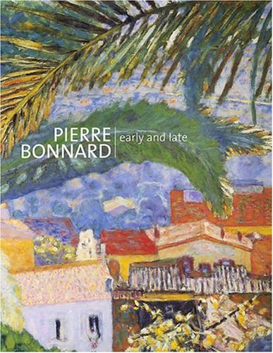 Pierre Bonnard Early and Late (9780856675539) by Turner Elizabeth Hutton