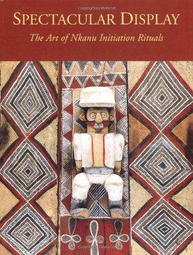 Stock image for Spectacular Display: The Art of Nkanu Initiation Rituals for sale by Wonder Book