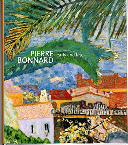 Stock image for Pierre Bonnard: Early and Late for sale by AFTER WORDS OF ANN ARBOR