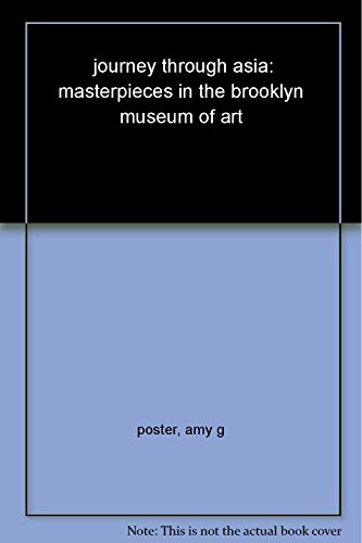 Imagen de archivo de Journey Through Asia: Masterpieces in the Brooklyn Museum of Art a la venta por Ergodebooks