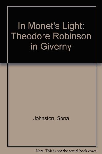 Stock image for In Monet's Light: Theodore Robinson at Giverny for sale by Wonder Book