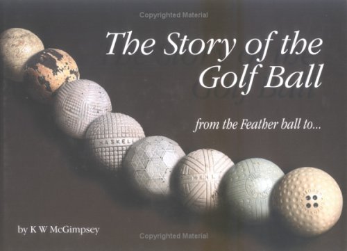 Imagen de archivo de The Story of the Golf Ball a la venta por Don Kelly Books
