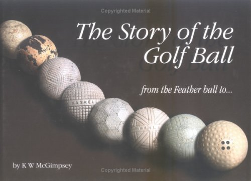 Stock image for The Story of the Golf Ball for sale by Don Kelly Books