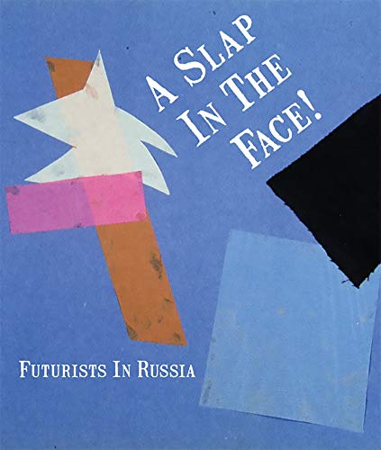 Imagen de archivo de A Slap in the Face!: Futurists in Russia a la venta por Books From California