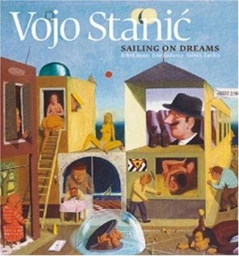 Vojo Stanic: Sailing on Dreams (9780856676505) by Boyers, Robert; Turchin, Valeri S.; Kusturica, Emir