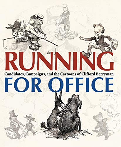 Beispielbild fr Running for Office: Candidates, Campaigns, and the Cartoons of Clifford Berryman zum Verkauf von SecondSale