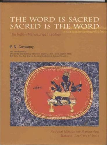 The Word is Sacred, Sacred is the Word: The Indian Manuscript Tradition (9780856676536) by Goswamy, B. N.