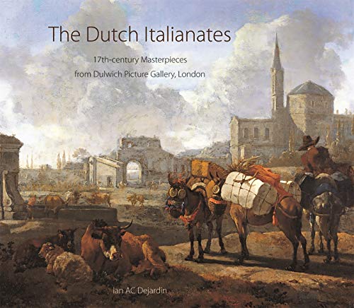 Stock image for The Dutch Italianates: 17th Century Masterpieces from Dulwich Picture Gallery, London for sale by ThriftBooks-Atlanta