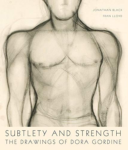 Subtlety and Strength: The Drawings of Dora Gordine (9780856676758) by Black, Jonathan; Lloyd, Fran