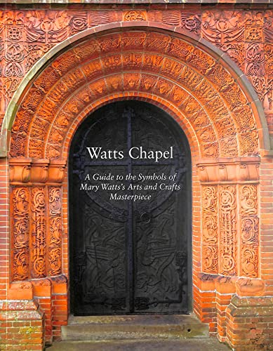 Beispielbild fr Watts Chapel: A Guide to the Symbols of Mary Watts' Arts and Crafts Masterpiece zum Verkauf von WorldofBooks