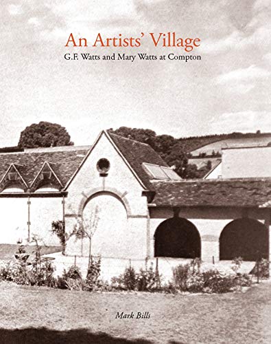 9780856676963: An Artist's Village: G. F. Watts and Mary Watts in Compton