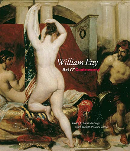 William Etty: Art and Controversy (9780856677014) by Burnage, Sarah; Hallett, Mark; Turner, Laura