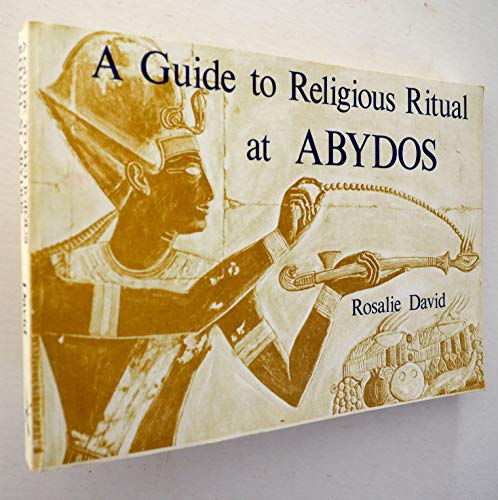 A Guide to Religious Ritual at Abydos (Egyptology Series) - A. Rosalie David