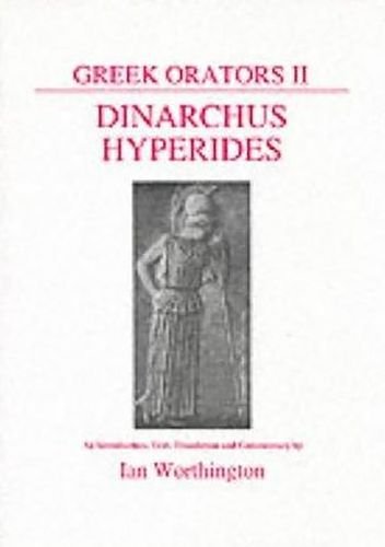 Beispielbild fr Greek Orators II: Dinarchus and Hyperides (Classical Texts) zum Verkauf von Powell's Bookstores Chicago, ABAA