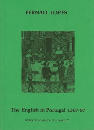 Stock image for The English in Portugal, 1367-87: Extracts from the Chronicles of Dom Fernando and Dom Joao for sale by Tiber Books