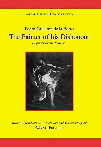 Beispielbild fr Calderon: The Painter of His Dishonour, El Pintor De Su Deshonra zum Verkauf von Blackwell's