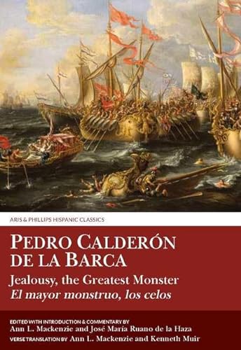 9780856683695: Calderon: Jealousy the Greatest Monster (Aris & Phillips Hispanic Classics)