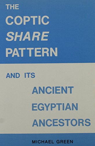 Imagen de archivo de The Coptic Share Pattern and Its Ancient Egyptian Ancestors: Reassessment of the Aorist Pattern in the Egyptian Language (Egyptology) a la venta por Orbiting Books