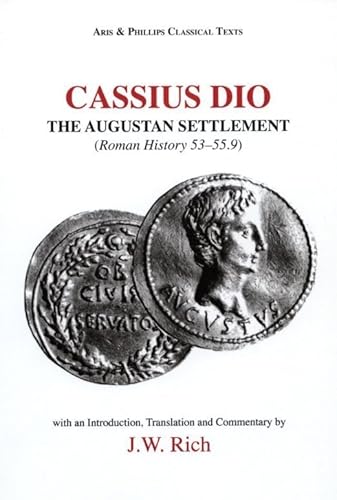 9780856683831: Cassius Dio: The Augustan Settlement: Roman History 53.1–55.9 (Aris & Phillips Classical Texts)