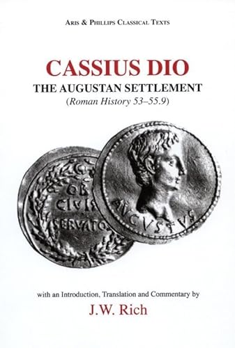 Stock image for Cassius Dio: The Augustan Settlement: (Roman History 53- 55.9) (Aris and Phillips Classical Texts) for sale by Swan Trading Company