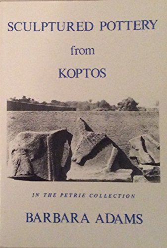 Imagen de archivo de Sculptured Pottery from Koptos in the Petrie Collection. a la venta por Powell's Bookstores Chicago, ABAA