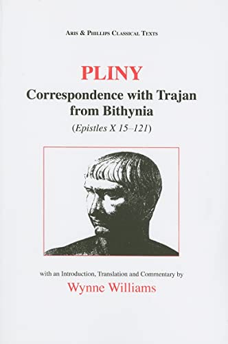 9780856684081: Pliny the Younger: Correspondence with Trajan from Bithynia (Epistles X): Correspondence With Trajan from Bithynia- Epistles X, 15-121 (Aris & Phillips Classical Texts)