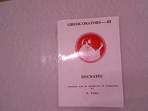 Beispielbild fr Greek Orators: Isocrates, Panegyricus and Ad Nicolum V. 3 (Classical Texts) (Volume 3) zum Verkauf von Anybook.com