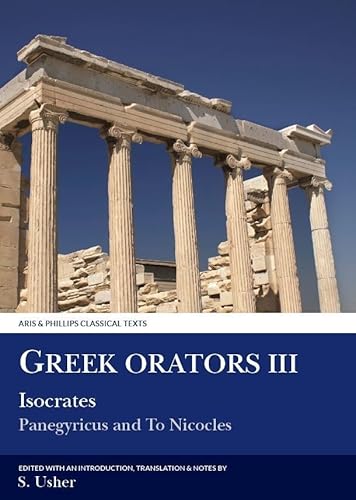 Imagen de archivo de Greek Orators III: Isocrates, Panegyricus and Ad Nicolem (Aris Phillips Classical Texts) (Ancient Greek Edition) a la venta por Front Cover Books