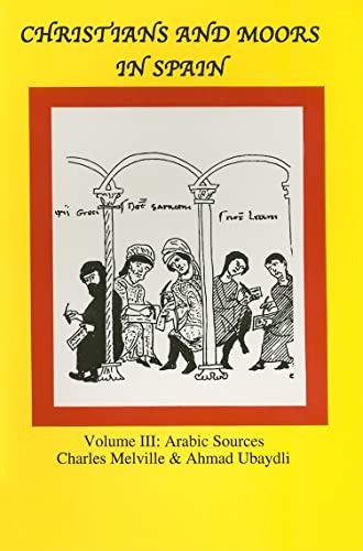 Beispielbild fr Christians and Moors in Spain (Volume 3): Arabic Sources (711-1501) zum Verkauf von Anybook.com